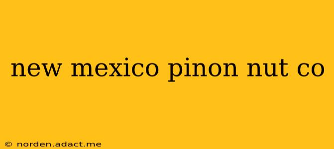 new mexico pinon nut co
