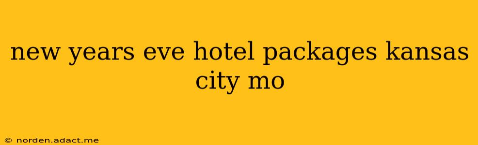 new years eve hotel packages kansas city mo