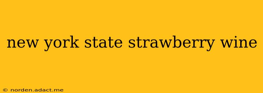 new york state strawberry wine