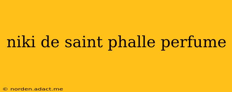 niki de saint phalle perfume