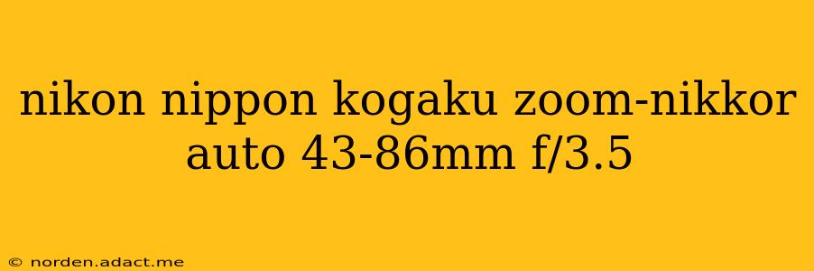 nikon nippon kogaku zoom-nikkor auto 43-86mm f/3.5