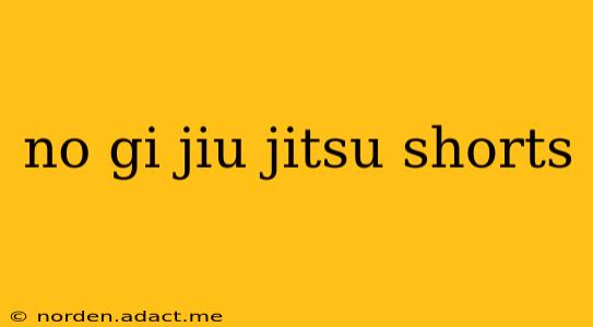 no gi jiu jitsu shorts