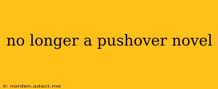 no longer a pushover novel