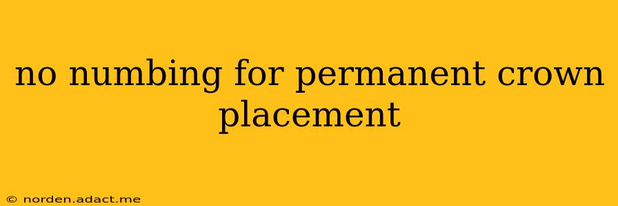 no numbing for permanent crown placement