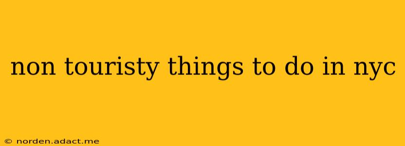 non touristy things to do in nyc