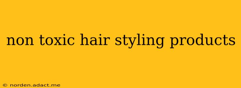 non toxic hair styling products