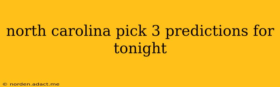 north carolina pick 3 predictions for tonight