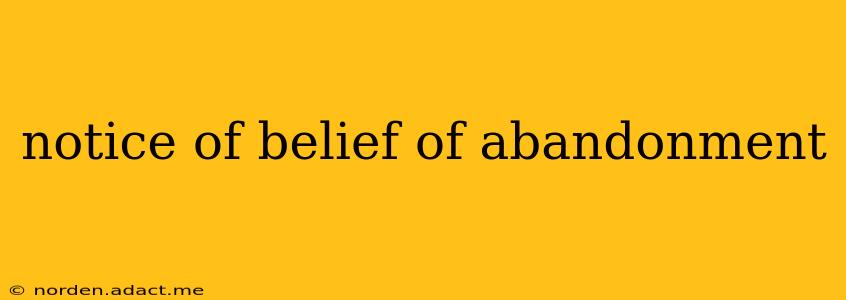 notice of belief of abandonment