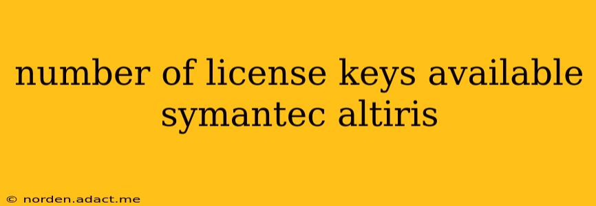 number of license keys available symantec altiris