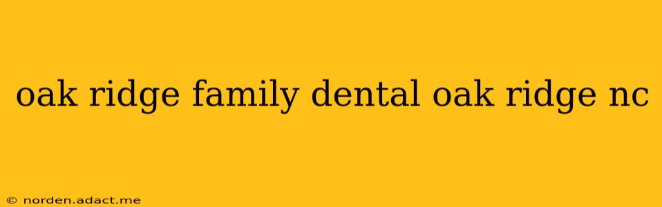 oak ridge family dental oak ridge nc