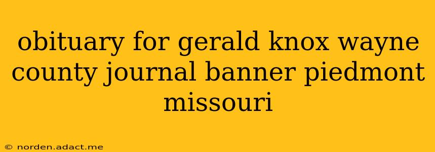 obituary for gerald knox wayne county journal banner piedmont missouri