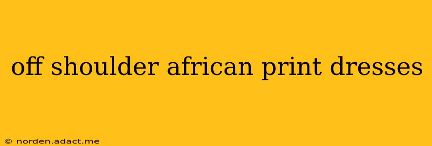 off shoulder african print dresses