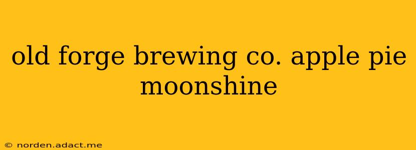 old forge brewing co. apple pie moonshine