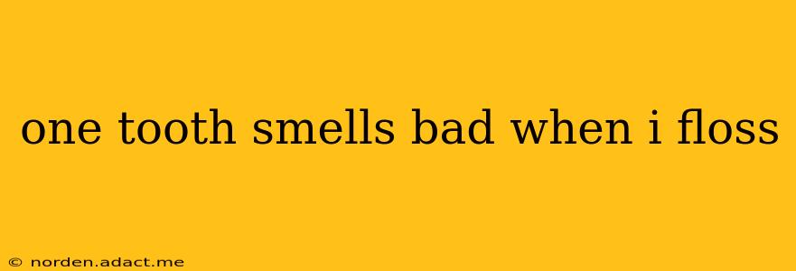 one tooth smells bad when i floss