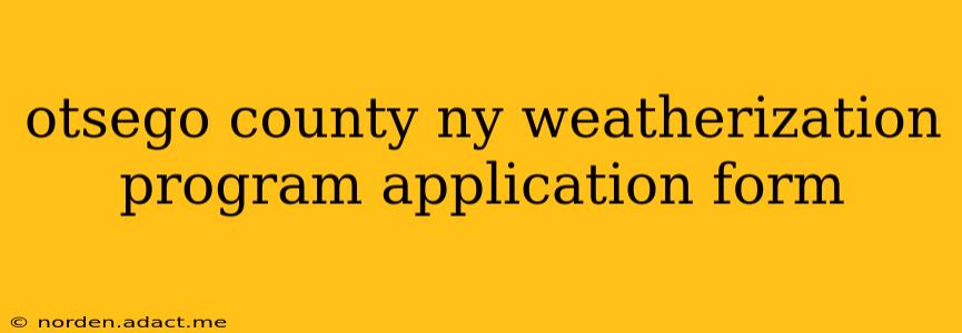 otsego county ny weatherization program application form