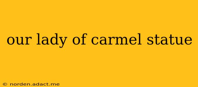 our lady of carmel statue