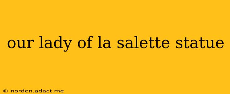 our lady of la salette statue