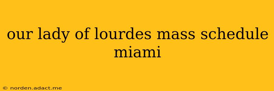our lady of lourdes mass schedule miami