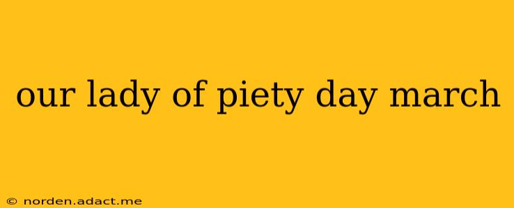 our lady of piety day march