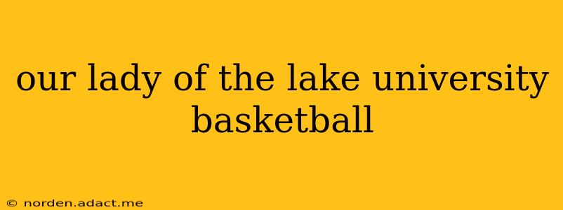 our lady of the lake university basketball
