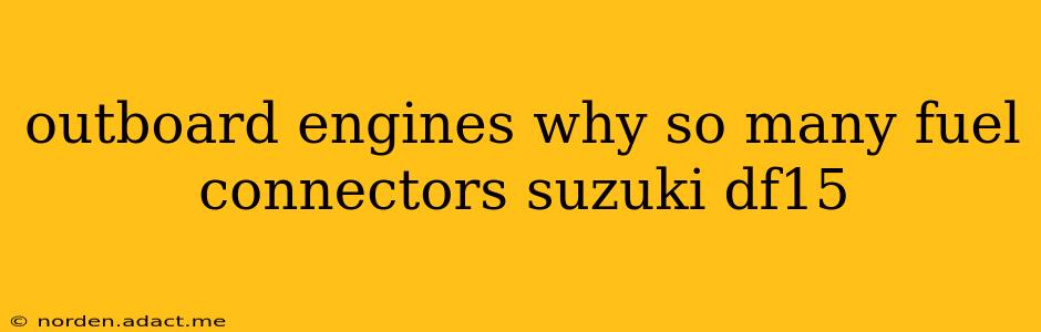 outboard engines why so many fuel connectors suzuki df15