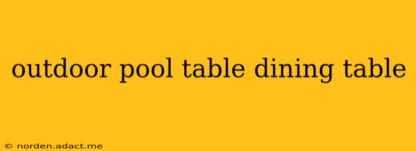 outdoor pool table dining table