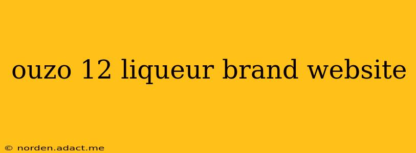 ouzo 12 liqueur brand website