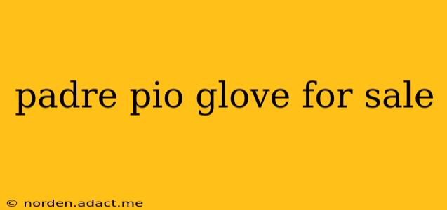 padre pio glove for sale