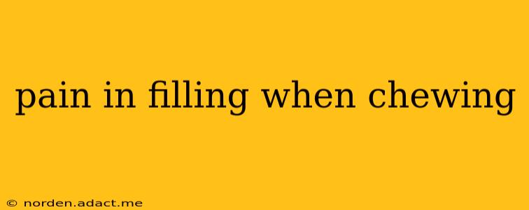 pain in filling when chewing