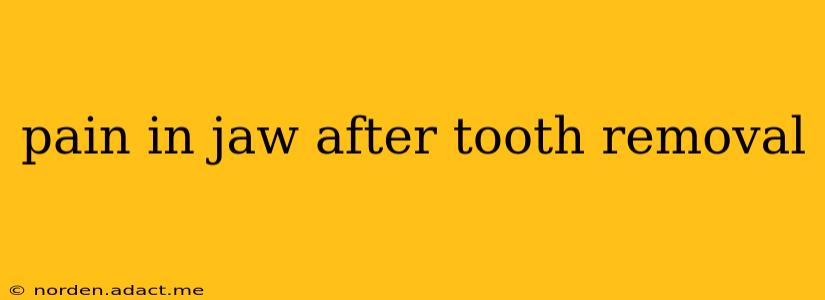pain in jaw after tooth removal