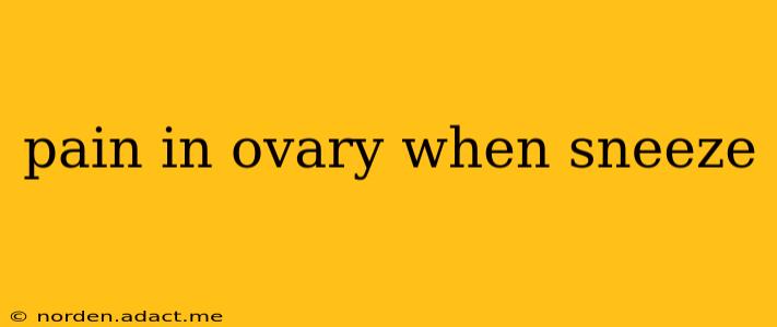 pain in ovary when sneeze