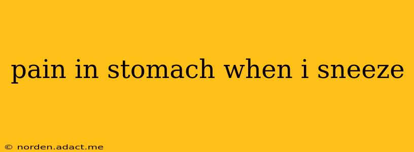 pain in stomach when i sneeze