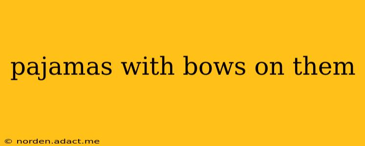 pajamas with bows on them