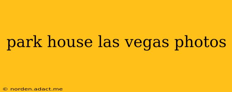 park house las vegas photos