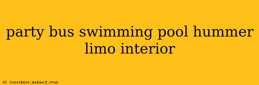 party bus swimming pool hummer limo interior