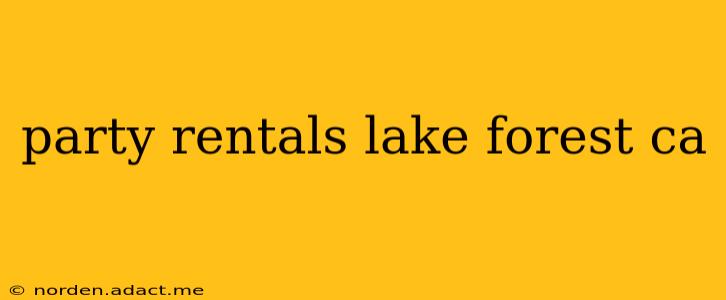 party rentals lake forest ca