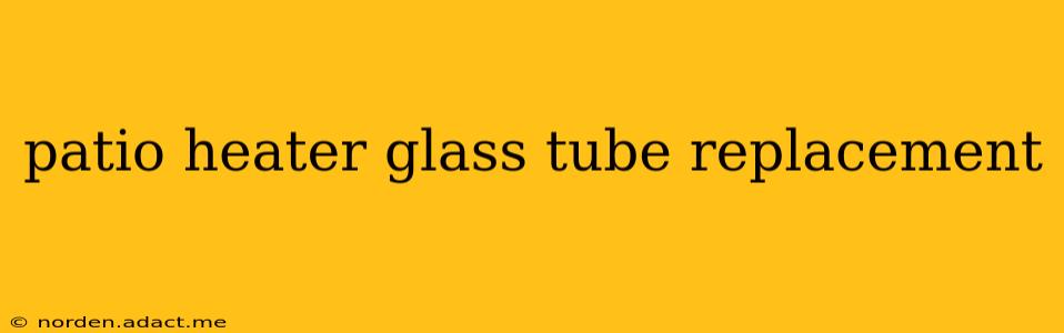 patio heater glass tube replacement