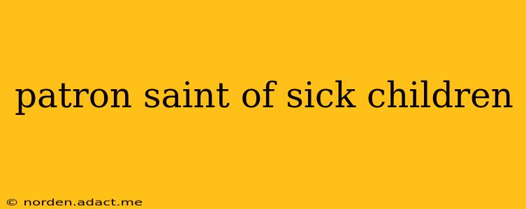 patron saint of sick children