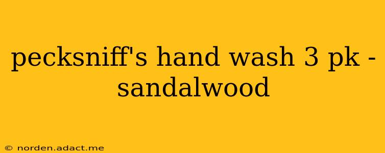 pecksniff's hand wash 3 pk - sandalwood