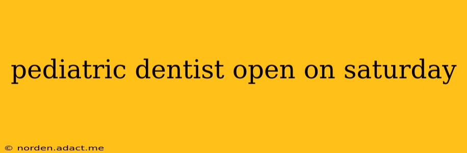 pediatric dentist open on saturday