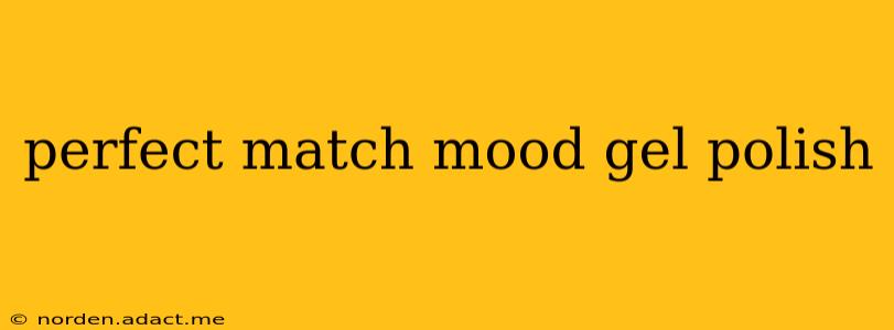 perfect match mood gel polish