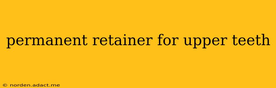 permanent retainer for upper teeth