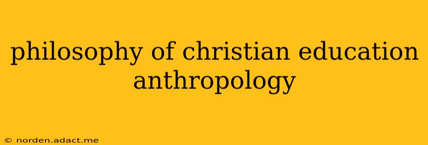 philosophy of christian education anthropology