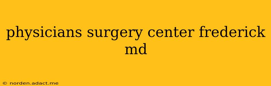physicians surgery center frederick md