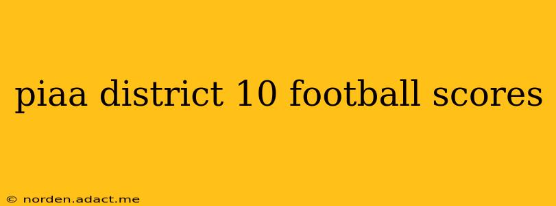 piaa district 10 football scores