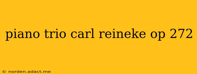 piano trio carl reineke op 272