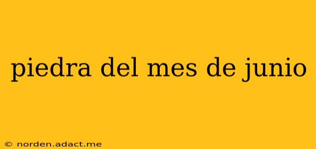 piedra del mes de junio