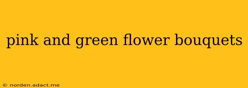 pink and green flower bouquets