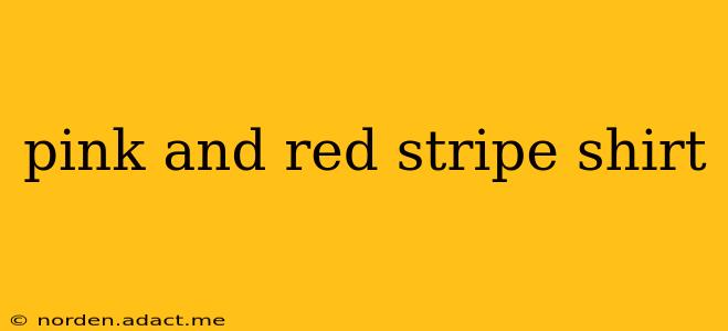 pink and red stripe shirt