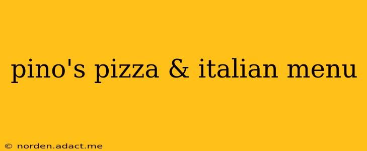 pino's pizza & italian menu